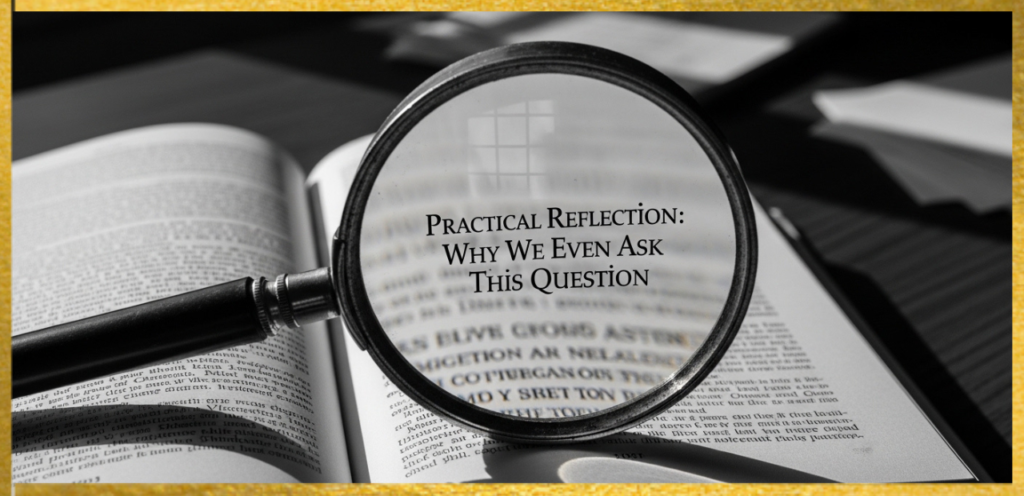 Practical Reflection: Why We Even Ask This Question