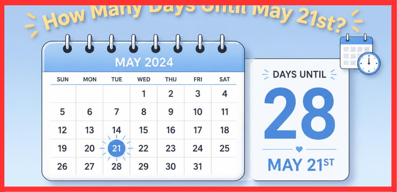 How Many Days Until May 21st
