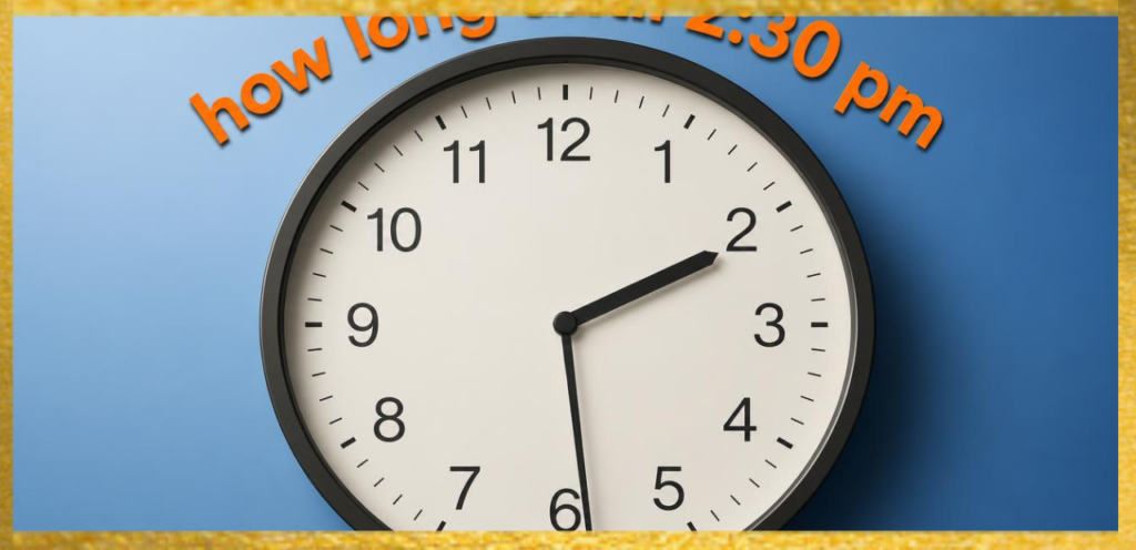 How Long Until 2:30 PM?