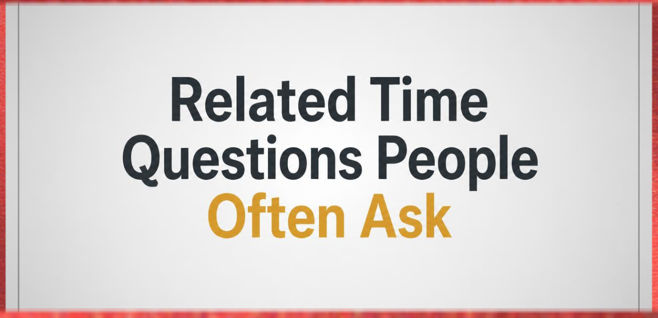 Related Time Questions People Often Ask